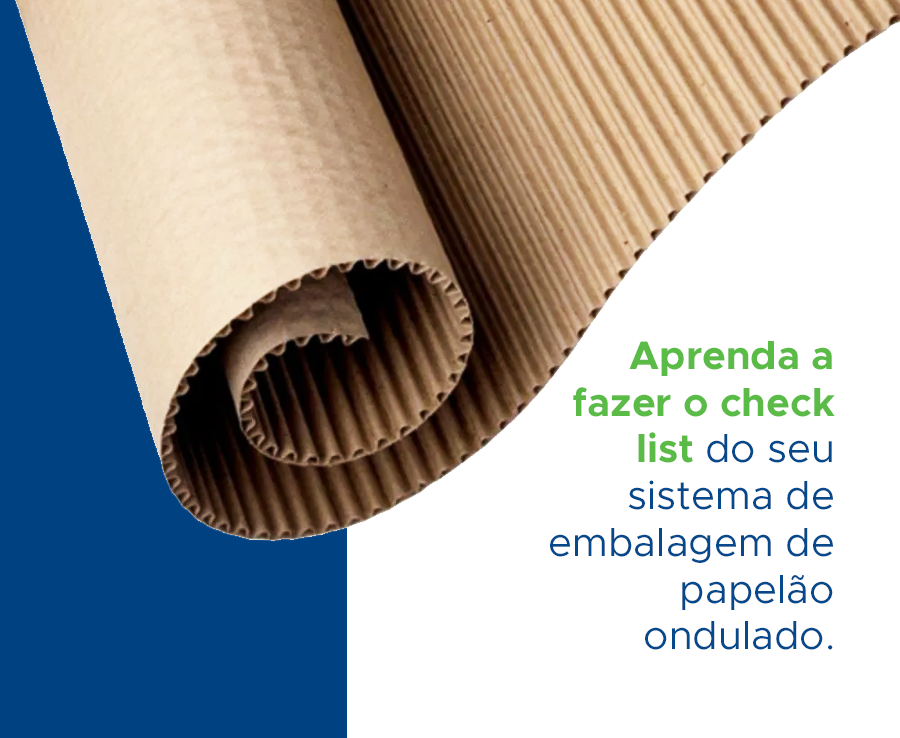 APRENDA A FAZER O CHECK LIST DO SEU SISTEMA DE EMBALAGEM DE PAPELÃO ONDULADO