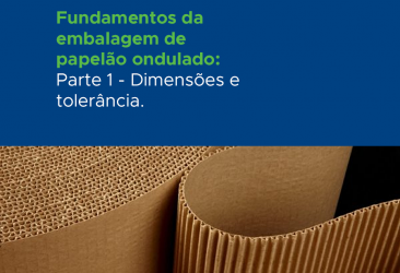 FUNDAMENTOS DA EMBALAGEM DE PAPELÃO ONDULADO: PARTE 1 - DIMENSÕES E TOLER NCIAS